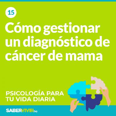 Episodio 15. Cómo gestionar un diagnóstico de cáncer de mama