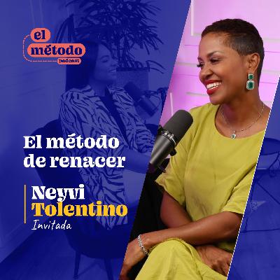 EP15-T2 “El Metodo de renacer” con Neyvi Tolentino