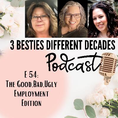 E54: The Good, Bad, & Ugly - Employment Edition E54: The Good, Bad, & Ugly - Employment Edition