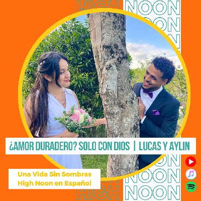 #138 Bendición 2025: ¿Amor Duradero? Solo con Dios | Lucas y Aylin