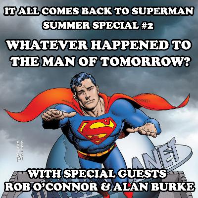 Summer Special #2 - Whatever Happened to the Man of Tomorrow?
