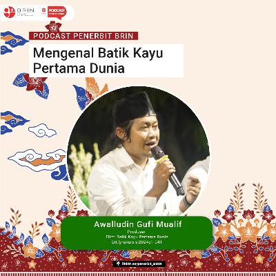 Podcast Penerbit BRIN #52 - Mengenal Batik Kayu Pertama Dunia