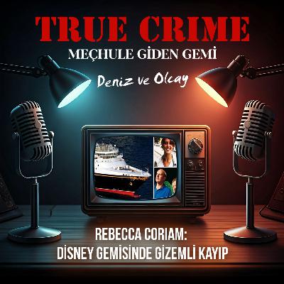 Rebecca Coriam: Disney Gemisinde Gizemli Kayıp