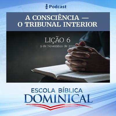 EBD | 06ª LIÇÃO: “A CONSCIÊNCIA - O TRIBUNAL INTERIOR” EBD | 06ª LIÇÃO: “A CONSCIÊNCIA - O TRIBUNAL INTERIOR”