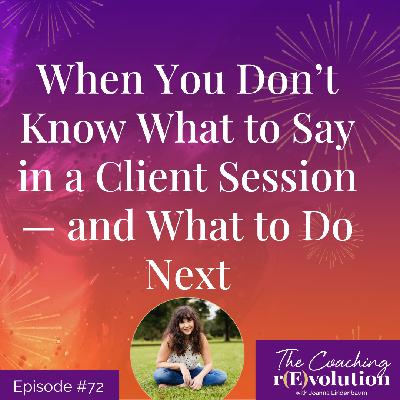 When You Don't Know What to Say in a Client Session — and What to Do Next When You Don't Know What to Say in a Client Session — and What to Do Next