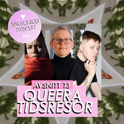 S3E13: Queera tidsresor med Rita Paqvalén, Edith Hammar och Lina Bonde S3E13: Queera tidsresor med Rita Paqvalén, Edith Hammar och Lina Bonde