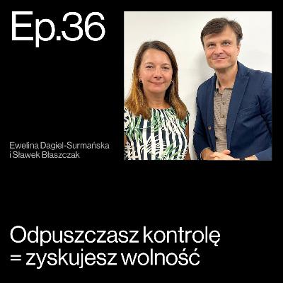 Odpuszczanie kontroli i siła uważności w przywództwie. Rozmowa z Eweliną Dagiel-Surmańską | APP Podcasts S02E36 Odpuszczanie kontroli i siła uważności w przywództwie. Rozmowa z Eweliną Dagiel-Surmańską | APP Podcasts S02E36