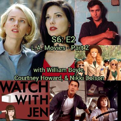 Watch With Jen - S6: E2 - L.A. Movies - Part 2 with William Boyle, Courtney Howard, & Nikki Dolson Watch With Jen - S6: E2 - L.A. Movies - Part 2 with William Boyle, Courtney Howard, & Nikki Dolson