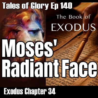 The Book of Exodus Chapter 34 - Moses' Radiant Face - Covenant Restored - TOG EP 140 The Book of Exodus Chapter 34 - Moses' Radiant Face - Covenant Restored - TOG EP 140