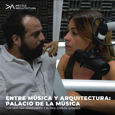 Entre música y arquitectura: Palacio de la Música con Mariana Manzanero y Arq. Carlos Quesnel