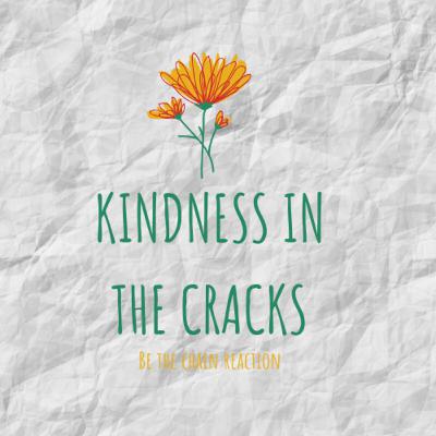 Kindness in the Cracks Episode 1 Kindness in the Cracks Episode 1