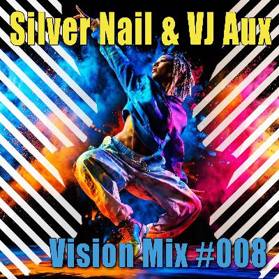 Silver Nail and VJ Aux - Vision mix #008