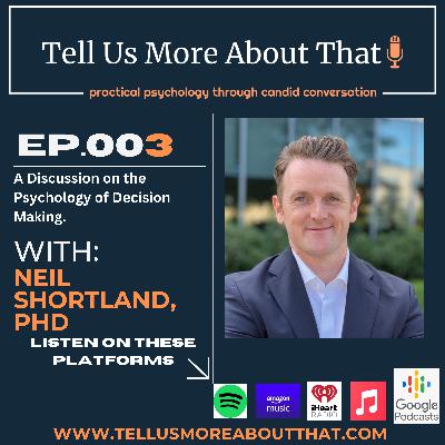 A Discussion on the Psychology of Decision Making, with Neil Shortland, PhD A Discussion on the Psychology of Decision Making, with Neil Shortland, PhD