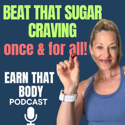 #395 Beat That Sugar Craving Once & For All!