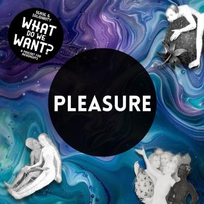 Pleasure (What Do We Want? S1E6) Pleasure (What Do We Want? S1E6)