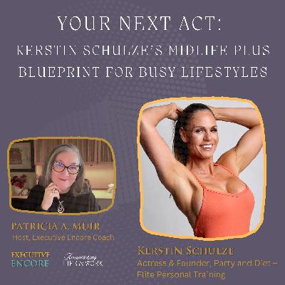Your Next Act: Kerstin Schulze’s Midlife+ Blueprint for Busy Lifestyles Your Next Act: Kerstin Schulze’s Midlife+ Blueprint for Busy Lifestyles