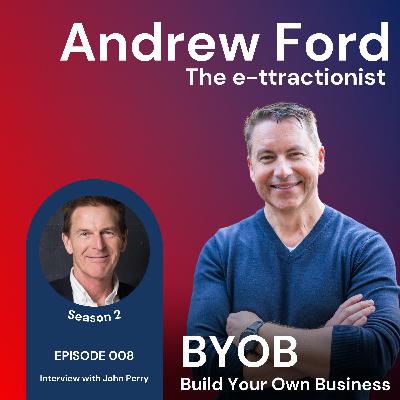 S2 Episode 8. BYOB with Andrew Ford - John Perry