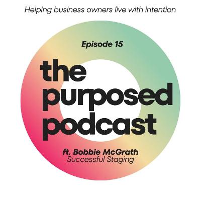 Purposed Podcast Raleigh - Bobbie McGrath of Successful Staging