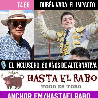T4 E6  RUBÉN VARA, EL IMPACTO del hijo de Sánchez Vara  EL INCLUSERO, 60 AÑOS DE ALTERNATIVA ✓ LOS GOYA Y LA AMENAZA LATENTE de "Tardes de soledad"... #PODCAST HASTA EL RABO TODO ES TORO
