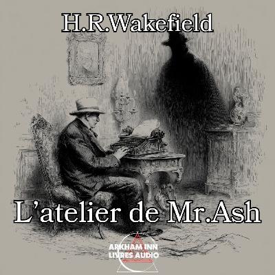 L'atelier de Mr Ash - H.R. Wakefield (1937)