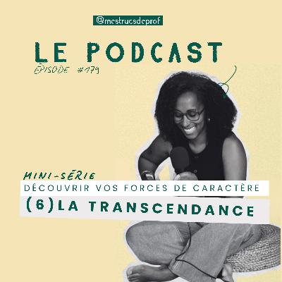 179 – Les forces de caractère (6/6) – la transcendance