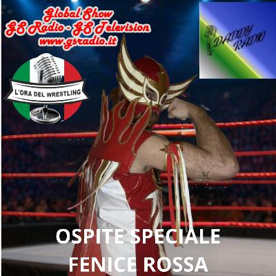 L'ora del wrestling presenta: Ospite Speciale Fenice Rossa. St.6 Ep.11