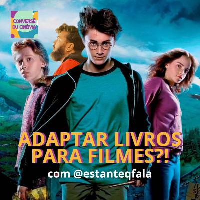 #66 Adaptar livros ou não adaptar livros? Com @estanteqfala