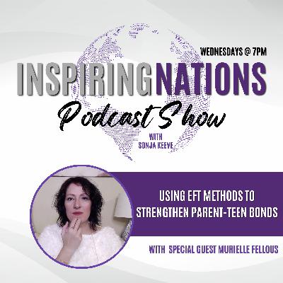 Strengthening Parent-Teen Bonds: Unlocking the Power of EFT with Murielle Fellous