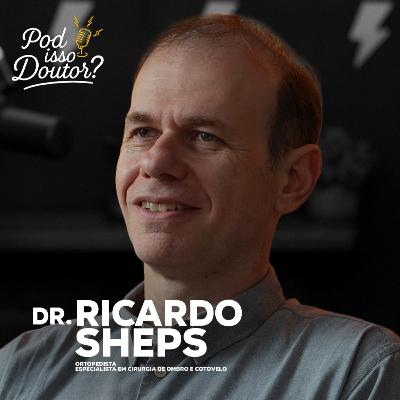 DR. RICARDO SHEPS - POD ISSO, DOUTOR? - #PID05