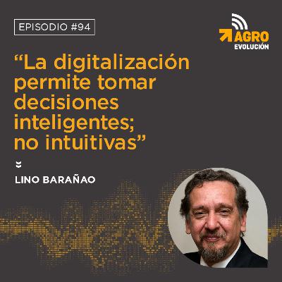 #94 - “La digitalización permite tomar decisiones inteligentes; no intuitivas”