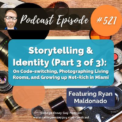 521: Storytelling & Identity with Ryan Maldonado (Part 3 of 3): On Code-switching, Photographing Living Rooms, and Growing up Not-Rich in Miami