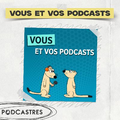 Vous et vos podcasts - PodCastres 2025 Vous et vos podcasts - PodCastres 2025