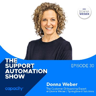 [Greatest Hits] How Can Technology Help Deliver Customer Onboarding in a Low-Touch/Digital Approach with Donna Weber, The Customer Onboarding Expert at Donna Weber Springboard Solutions and Principal of KickStart Alliance