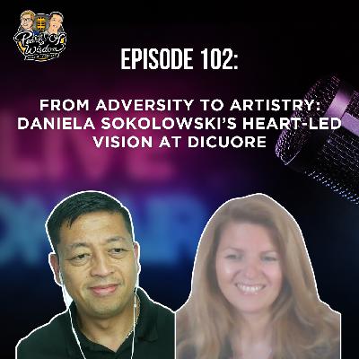 EP 102_From Adversity to Artistry: Daniela Sokolowski's Heart-Led Vision at DiCuore