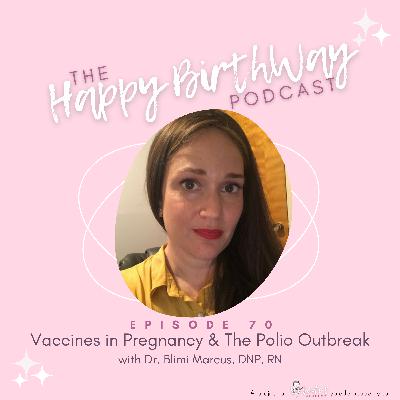 70. Vaccines in Pregnancy and the Polio Outbreak w/ Dr. Blimi Marcus, DNP, RN