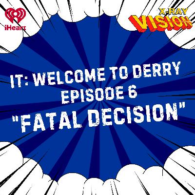 IT: Welcome To Derry, Episode 6 “Fatal Decision” IT: Welcome To Derry, Episode 6 “Fatal Decision”