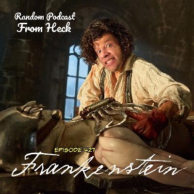Episode 427: Frankenstein, IT: Welcome to Derry, Adventure Time: Fionna and Cake, and More Episode 427: Frankenstein, IT: Welcome to Derry, Adventure Time: Fionna and Cake, and More