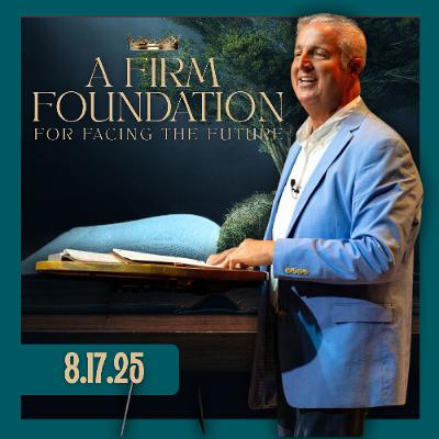 A Firm Foundation for Facing the Future