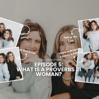 Episode 5: What is a Proverbs 31 Woman? Episode 5: What is a Proverbs 31 Woman?