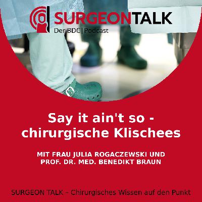 Say it ain't so - chirurgische Klischees Say it ain't so - chirurgische Klischees