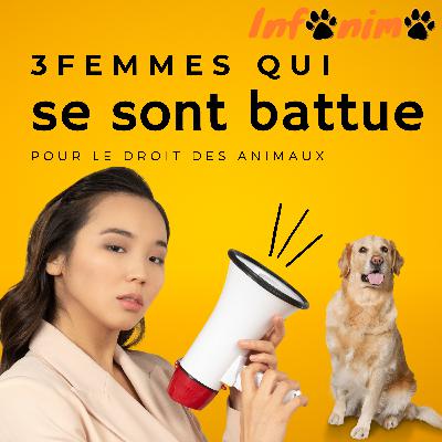 3 femmes qui ce sont battue pour le droit des animaux ! By Infonimo