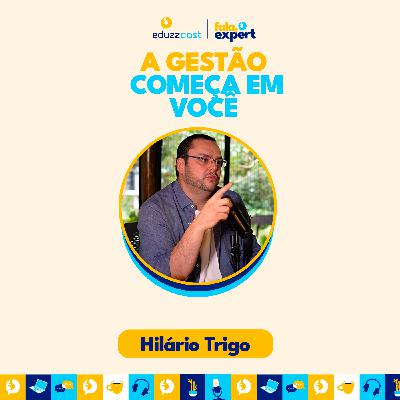 A Gestão Começa em Você | Hilário Trigo | EduzzCast #36
