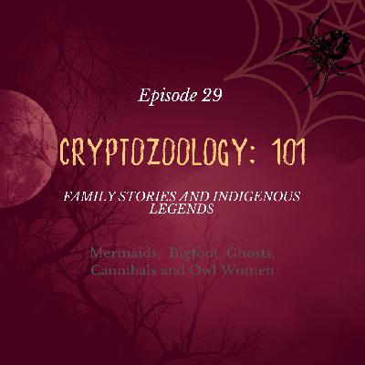 #29 - Cryptozoology: 101 #29 - Cryptozoology: 101