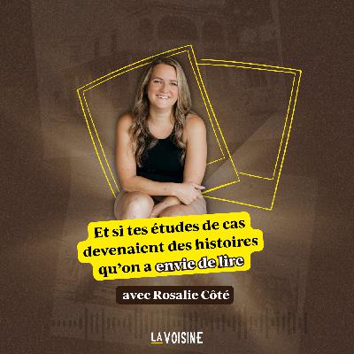 Ép. 36 // Et si tes études de cas devenaient des histoires qu’on a envie de lire avec Rosalie Côté Ép. 36 // Et si tes études de cas devenaient des histoires qu’on a envie de lire avec Rosalie Côté