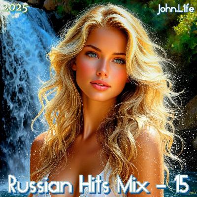 John.L1fe - Russian Hits Mix - 15 (2025)