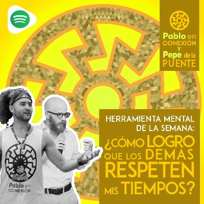 ¿CÓMO LOGRO QUE LOS DEMÁS RESPETEN MIS TIEMPOS? ¿CÓMO LOGRO QUE LOS DEMÁS RESPETEN MIS TIEMPOS?