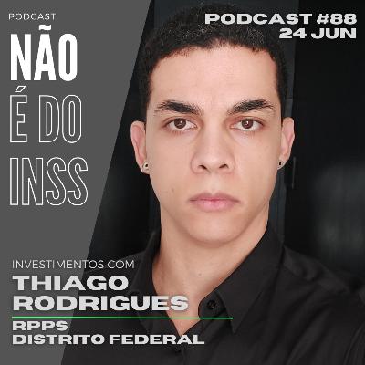 #88 Investimentos com Thiago Rodrigues - RPPS Distrito Federal