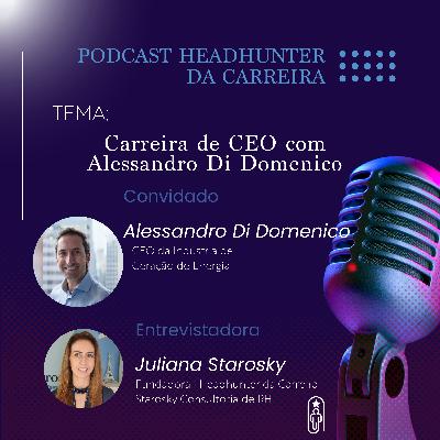 #Episódio 25 - Carreira de CEO com Alessandro Di Domenico
