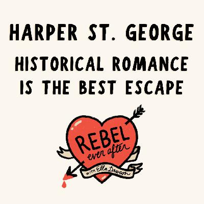 Historical romance is the best escape, with Harper St. George