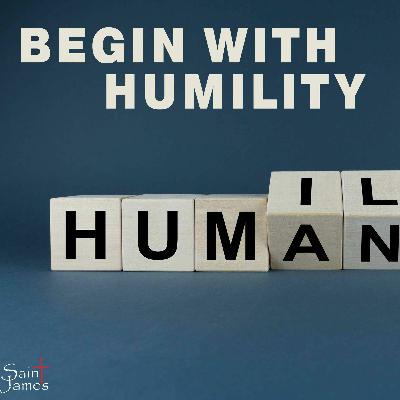 Begin With Humility